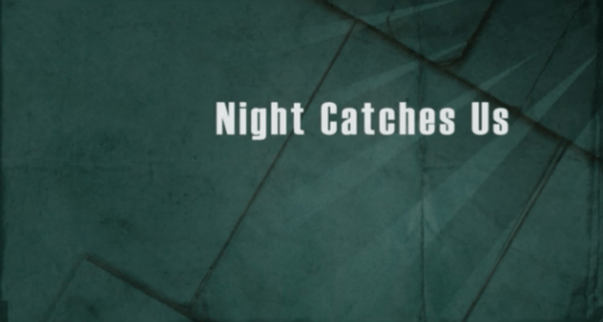 night_catches_us1